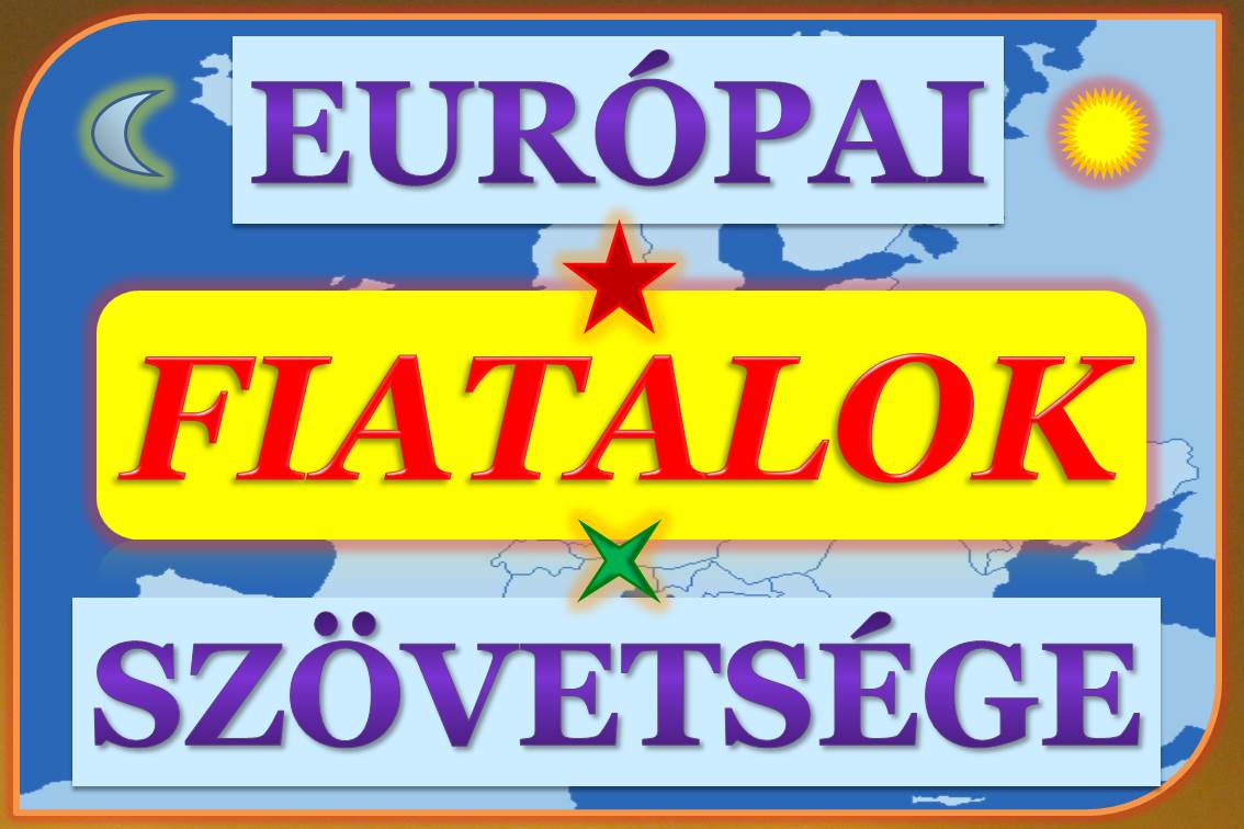 Európai Fiatalok Szövetsége * European Youth Association